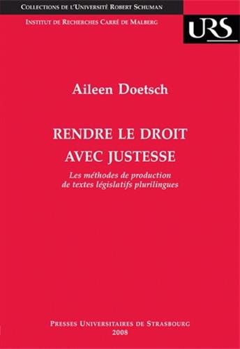 Rendre le droit avec justesse : Les méthodes de production de textes législatifs plurilingues