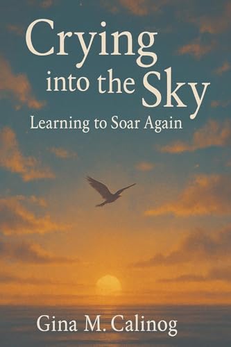 Crying Into The Sky: Learning To Soar Again