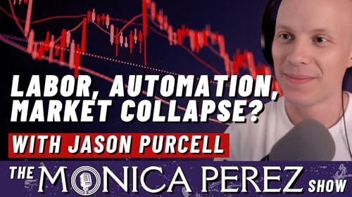 Labor, Automation, Market Collapse? with Jason Purcell