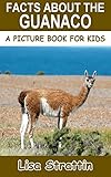 anaconda taille  Facts About The Guanaco (A Picture Book For Kids 74) (English Edition)