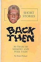 BACK THEN 90 Years of Memory and Folk Tales - Short Stories B07WRL8BPD Book Cover