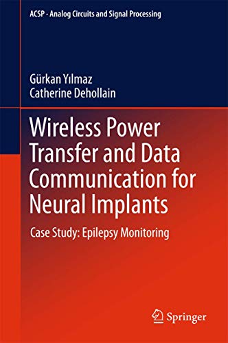 Wireless Power Transfer and Data Communication for Neural Implants: Case Study: Epilepsy Monitoring (Analog Circuits and Signal Processing) view 2