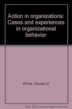 Paperback Action in organizations: Cases and experiences in organizational behavior Book