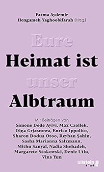 Hardcover Eure Heimat ist unser Albtraum: Mit Beiträgen von Sasha Marianna Salzmann, Sharon Dodua Otoo, Max Czollek, Mithu Sanyal, Olga Grjasnowa, Margarete Stokowski uvm. [German] Book