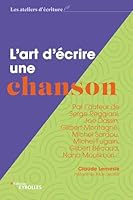 L'art d'écrire une chanson: Par l'auteur de Serge Reggiani, Joe Dassin, Gilbert Montagné, Michel Sardou, Michel Fugain, Gilbert Bécaud, Nana Mouskouri... 2416013963 Book Cover
