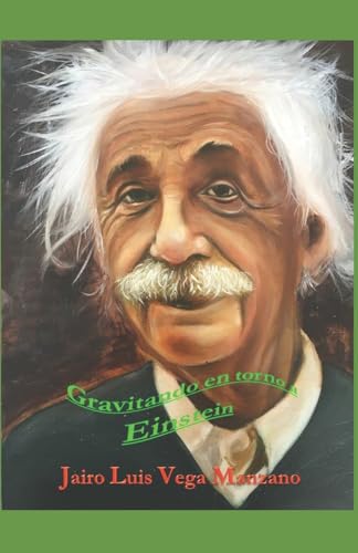 Gravitando En Torno a Einstein: Pero Sólo Relativamente (Spanish Edition)