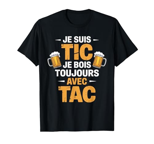 Je suis Tic Je Bois Toujours avec Tac Bière Humour T-Shirt, Homme, Noir, L