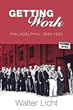 Getting Work: Philadelphia, 184-195 (Pennsylvania Paperbacks)