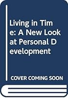 Living in Time: A New Look at Personal Development 0460022806 Book Cover