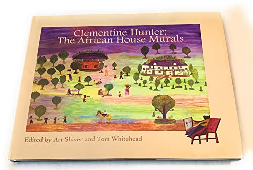 Clementine Hunter: The African House Murals