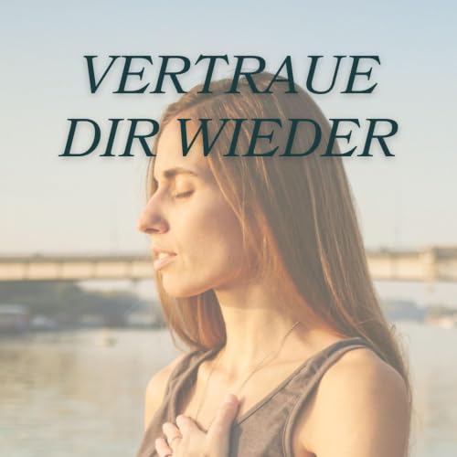 Meditation "Vertraue dir wieder" ❤️I Selbstzweifel l&ouml;sen & innere Wahrheit st&auml;rken