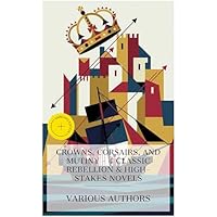 Crowns, Corsairs, and Mutiny - 4 Classic Rebellion & High-Stakes Novels