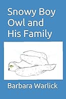 Snowy Boy Owl and His Family 1075031966 Book Cover