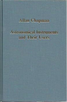 Hardcover Astronomical Instruments and Their Users: Tycho Brahe to William Lassell (Collected Studies, 530) Book