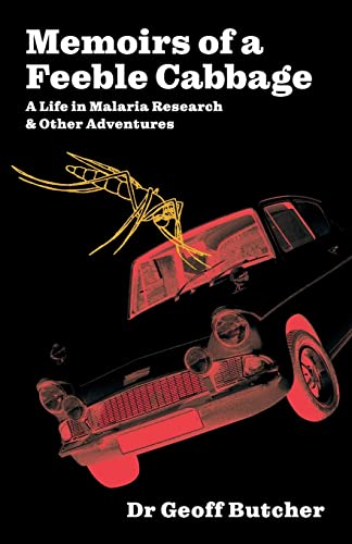 Memoirs Of A Feeble Cabbage: Memoirs Of A Life In Malaria Research And Other Adventures
