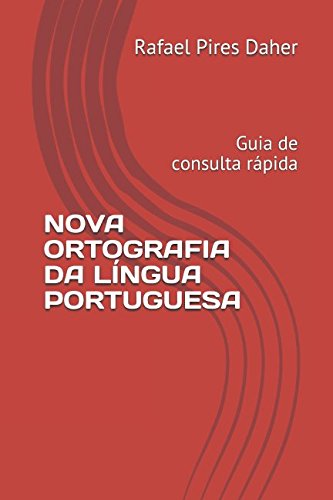 NOVA ORTOGRAFIA DA LÍNGUA PORTUGUESA: Guia de consulta rápida (Portuguese Edition)