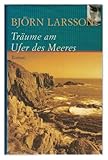  Björn Larsson. Träume am Ufer des Meeres.