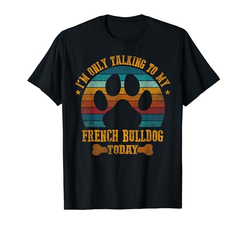 Propietario de Perro talking to my FRENCH BULLDOG Camiseta