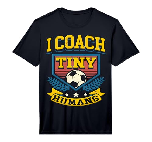 Mens I Coach Tiny Humans Soccer Team Sports Trainer Men Performance T-Shirt