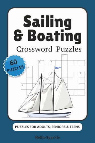 Sailing & Boating Crossword Puzzles: Easy to Read Print about Nautical, Marine, Ocean and More | 6x9 inches, 120 pages … Gift for Sailing Enthusiasts, Vacations, Holidays and Relaxation