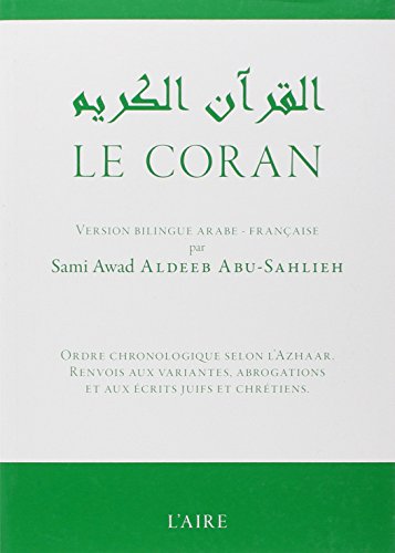 Le Coran: texte arabe et traduction française par ordre chronologique selon l'Azhar avec renvoi aux variantes, aux abrogations et aux écrits juifs et chrétiens