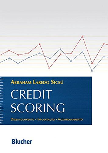 Credit Scoring: Desenvolvimento, Implantação, Acompanhamento