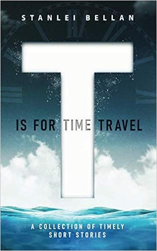 T Is for Time Travel: A collection of timely short stories book cover