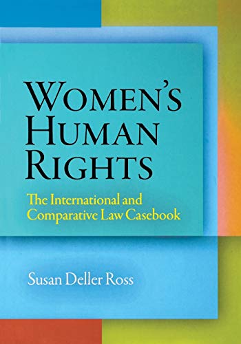 Women's Human Rights: The International and Comparative Law Casebook (Pennsylvania Studies in Human