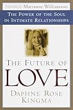 The Future of Love: The Power of the Soul in Intimate Relationships