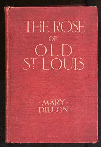 The Rose of Old St. Louis, B00085XMW0 Book Cover