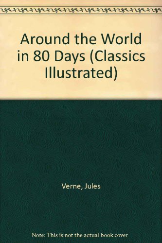 Around the World in 80 Days (Classics Illustrated) 0425126684 Book Cover