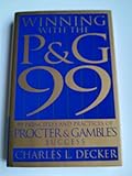 Winning with the P&G 99: 99 Principles and Practices of Procter Gambles Success