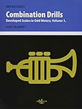 Combination Drills: Developed Scales in Odd Meters, Volume 1. For Trumpet.