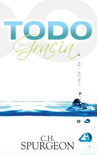 Todo por Gracia (Spanish Edition) 8496562077 Book Cover