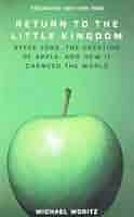 【中古】 Return to the Little Kingdom: Steve Jobs, the creation of Apple, and how it changed the world Michael Moritz Amazon.com: Return to the Little Kingdom: Steve Jobs, the