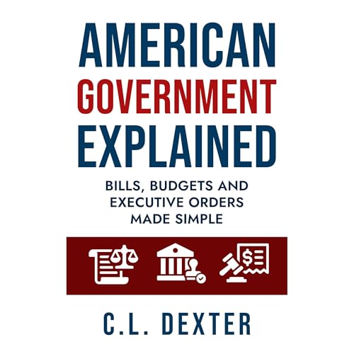 American Government Explained Audiolibro Por C.L. Dexter arte de portada