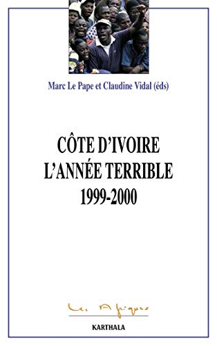 Télécharger La Côte d'Ivoire. L'année terrible 1999-2000 (Les Afriques) PDF Ebook En Ligne