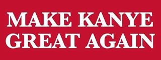 Digi Magnets 3x9 inch Make Kanye Great Again Bumper Sticker Magnet (West Hip Hop Anti Trump Funny) Vinyl