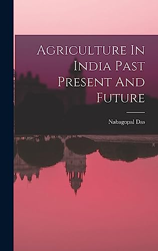Agriculture In India Past Present And Future