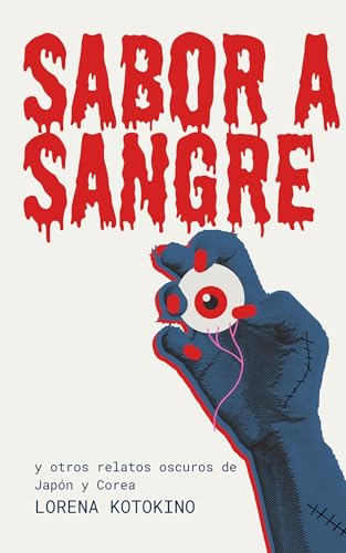 SABOR A SANGRE: Y OTROS RELATOS OSCUROS DE JAPÓN Y COREA
