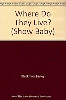 Show Baby: Where Do They Live? (Show Baby) 0861128583 Book Cover