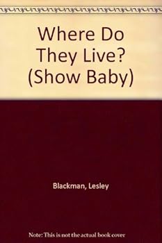 Hardcover Show Baby: Where Do They Live? Book