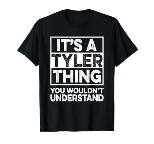 It's A Tyler Thing You Wouldn't Understand Shirt Tyler Funny T-Shirt
