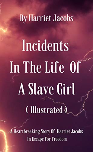  INCIDENTS IN THE LIFE OF A SLAVE GIRL BY HARRIET JACOBS ( ILLUSTRATED ): A Narrative Life Of Harriet Livre eBook France