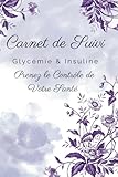  Carnet de Suivi Glycémie & Insuline – Prenez le Contrôle de Votre Santé: Suivez facilement votre taux de glucose, vos injections et votre bien-être au quotidien.
