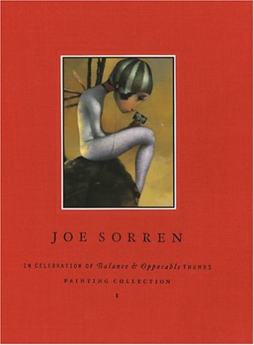 Joe Sorren: In Celebration of Balance & Opposable Thumbs by Sorren, Joe (2003) Hardcover