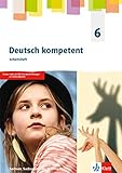 Deutsch kompetent 6. Ausgabe Sachsen, Sachsen-Anhalt, Thüringen Gymnasium: Arbeitsheft mit interaktiven Übungen Klasse 6 (Deutsch kompetent. Ausgabe ... Sachsen-Anhalt, Thüringen Gymnasium ab 2019)
