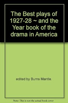 The Best Plays of 1927-28 and the Year Book of the Drama in America