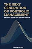 THE NEXT GENERATION OF PORTFOLIO MANAGEMENT: Maximizing Success with Structured Products