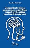  Comprendre les risques psychosociaux et privilégier l’accueil psychologique en milieu de soin de santé